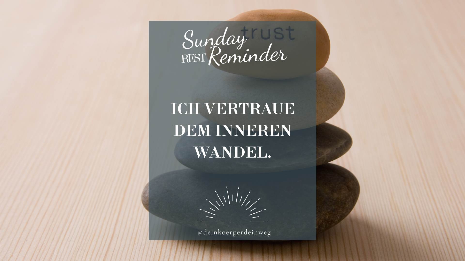 Ich vertraue dem inneren Wandel| Sunday Rest Reminder