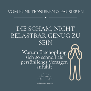 Die Scham, nicht belastbar genug zu sein