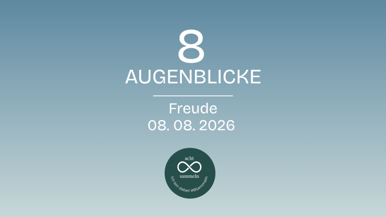 #8sammeln am 8.August 26 Freude