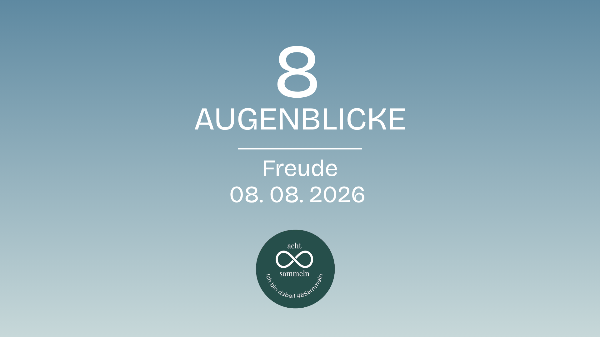 #8sammeln am 8.August 26 Freude