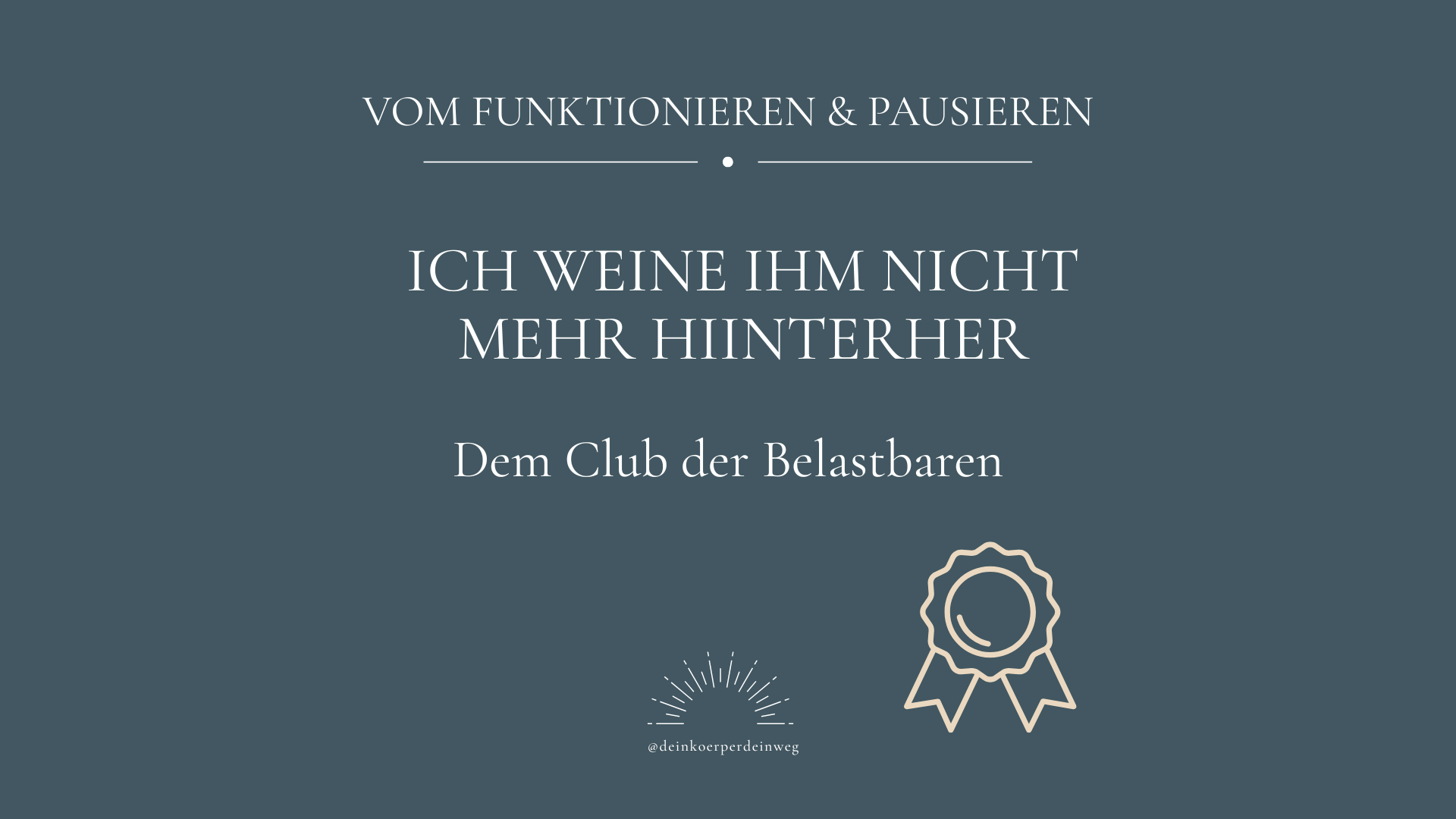 Ich weine ihm nicht mehr hinterher- Dem Club der Belastbaren