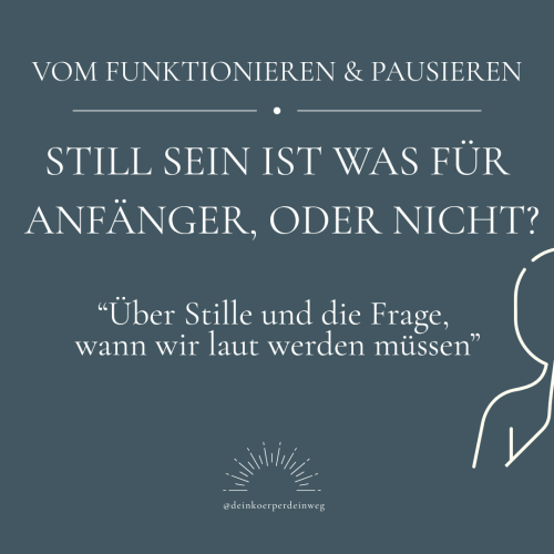 Titelbild „Vom Funktionieren & Pausieren – Still sein ist was für Anfänger, oder nicht?“: Über Stille und die Frage, wann wir laut werden müssen